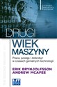 Drugi wiek maszyny Praca, postęp i dobrobyt w czasach genialnych technologii - Erik Brynjolfsson, Andrew McAfee