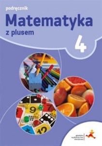Matematyka z plusem 4 Podręcznik Szkoła podstawowa