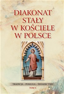 Diakonat stały w Kościele w Polsce T.4 