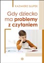 Gdy dziecko ma problemy z czytaniem