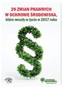 29 zmian prawnych w ochronie środowiska które weszły życie w 2017 r. - Robert Barański, Agnieszka Bisiorek, Iwona Czauderna, Przemysław Dąbrowski, Emilia Kozakiewicz