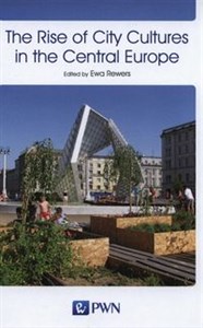 The Rise of City Cultures in the Central Europe - Księgarnia UK
