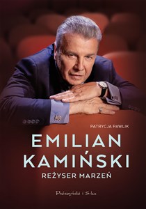 Emilian Kamiński Reżyser marzeń