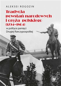 Tradycja powstań narodowych i oręża polskiego (1794-1864) w polityce pamięci II Rzeczypospolitej - Księgarnia Niemcy (DE)