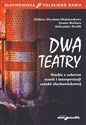 Dwa teatry Studia z zakresu teorii i interpretacji sztuki słuchowiskowej - Elżbieta Pleszkun-Olejniczak, Joanna Bachura, Aleksandra Pawlik