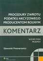 Procedury zwrotu podatku akcyzowego producentom rolnym Komentarz Wzory pism, przepisy - Sławomir Presnarowicz