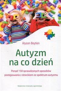 Autyzm na co dzień Ponad 150 sprawdzonych sposobów postępowania z dzieckiem ze spektrum autyzmu - Księgarnia Niemcy (DE)