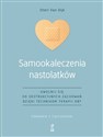 Samookaleczenia nastolatków Uwolnij się od destrukcyjnych zachowań dzięki technikom terapii DBT Poradnik z ćwiczeniami - Dijk Sheri Van