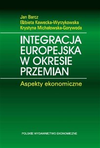 Integracja europejska w okresie przemian Aspekty ekonomiczne