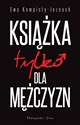 Książka tylko dla mężczyzn - Ewa Kempisty-Jeznach