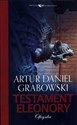 Testament Eleonory - Artur Daniel Grabowski