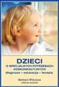 Dzieci o specjalnych potrzebach komunikacyjnych Diagnoza – edukacja – terapia - Barbara Winczura
