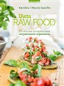 Dieta Raw Food 20-dniowe kompleksowe oczyszczanie organizmu - Karolina Szaciłło, Maciej Szaciłło