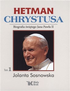 Hetman Chrystusa Biografia świętego Jana Pawła II  Tom 1 Lata 1978 - 1982 - Księgarnia UK