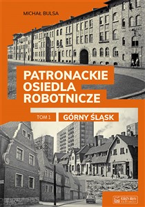 Patronackie osiedla robotnicze Tom 1 Górny Śląsk - Księgarnia Niemcy (DE)