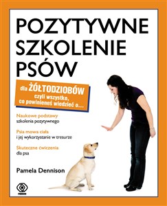 Pozytywne szkolenie psów dla żółtodziobów - Księgarnia UK