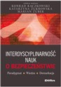 Interdyscyplinarność nauk o bezpieczeństwie Paradygmat, wiedza, demarkacja - Konrad Raczkowski, Katarzyna Żukrowska, Marian Żuber