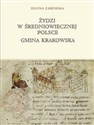 Żydzi w średniowiecznej Polsce Gmina Krakowska - Hanna Zaremska