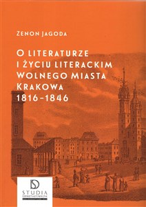 O literaturze i życiu literackim Wolnego Miasta Krakowa 1816-1846 - Księgarnia Niemcy (DE)