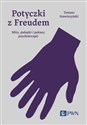 Potyczki z Freudem Mity, pułapki i pokusy psychoterapii - Tomasz Stawiszyński