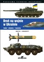 Broń na wojnie w Ukrainie Czołgi • Artyleria • Samoloty - Martin J. Dougherty