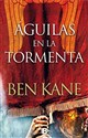 AGUILAS EN LA TORMENTA - Ben Kane