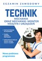 Technik mechanik oraz mechanik-monter maszyn i urządzeń. Egzamin zawodowy