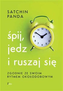 Śpij jedz i ruszaj się zgodnie ze swoim rytmem okołodobowym