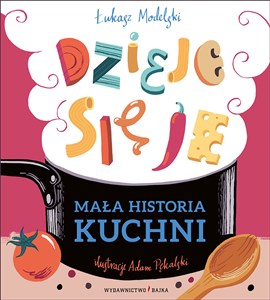 Mała historia kuchni Dzieje się je