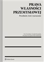 Prawa własności przemysłowej Przedmiot, treść i naruszenie