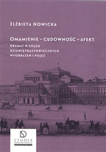 Omamienie cudowność afekt Dramat w kręgu dziewiętnastowiecznych wyobrażeń i pojęć