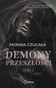 Demony przeszłości Tom 1 - Monika Czugała