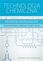 Technologia chemiczna Przemysł nieorganiczny. - Krzysztof Schmidt-Szałowski, Mikołaj Szafran, Ewa Bobryk, Jan Sentek