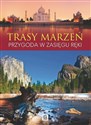 Trasy marzeń Obierz kurs na przygodę - Opracowanie Zbiorowe