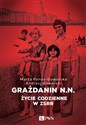 Grażdanin N.N. Życie codzienne w ZSRR - Andrzej Goworski, Marta Panas-Goworska