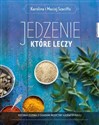 Jedzenie, które leczy Kuchnia zgodna z zasadami medycyny ajurwedyskiej