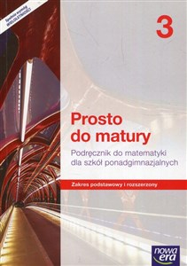 Prosto do matury Matematyka 3 Podręcznik Zakres podstawowy i rozszerzony