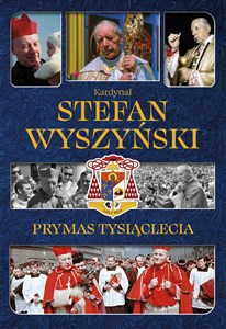 Kardynał Stefan Wyszyński Prymas Tysiąclecia