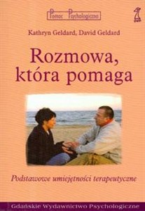 Rozmowa która pomaga Podstawowe umiejetności terapeutyczne