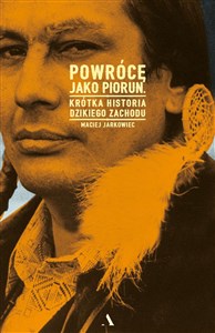 Powrócę jako piorun Krótka historia Dzikiego Zachodu