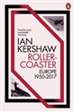 Roller-Coaster Europe 1950-2017 - Ian Kershaw