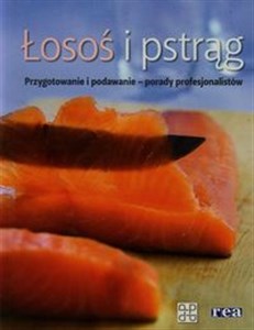 Łosoś i pstrąg Przygotowanie i podawanie - porady profesjonalistów - Księgarnia UK