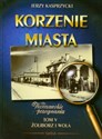 Korzenie miasta Warszawskie pożegnania t.5 - Jerzy Kasprzycki