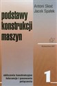 Podstawy konstrukcji maszyn Tom 1