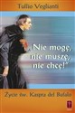 "Nie mogę, nie muszę, nie chcę". Życie św. Kaspra  - Tullio Veglianti