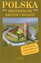 Polska. Rezydencje królów i książąt - Marek Borucki