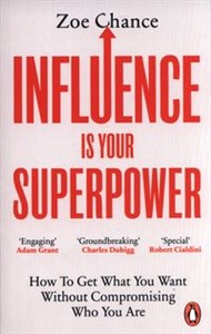 Influence is Your Superpower How to Get What You Want Without Compromising Who You Are - Księgarnia Niemcy (DE)