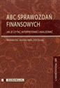 ABC sprawozdań finansowych Jak je czytać interpretować i analizować - Waldemar Gos, Stanisław Hońko, Piotr Szczypa