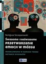 Świadome i nieświadome przetwarzanie emocji w mózgu Modelowanie w ramach teorii detekcji sygnałów - Remigiusz Szczepanowski