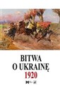 Bitwa o Ukrainę 1 I-24 VII 1920. Dokumenty operacyjne (cz. I, 1 I-11 V 1920)